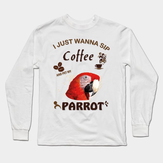 i just wanna sip coffee and pet my parrot Long Sleeve T-Shirt by obscurite